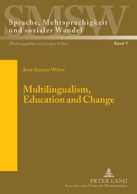 Multilingualism, Education and Change - Erfurt, Jrgen, and Weber, Jean-Jacques