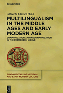 Multilingualism in the Middle Ages and Early Modern Age: Communication and Miscommunication in the Premodern World