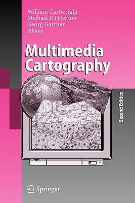 Multimedia Cartography - Cartwright, William (Editor), and Peterson, Michael P (Editor), and Gartner, Georg (Editor)