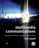 Multimedia Communications: Applications, Networks, Protocols and Standards