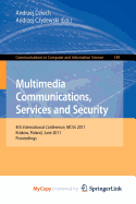 Multimedia Communications, Services and Security - Dziech, Andrzej (Editor), and Czyzewski, Andrzej (Editor)