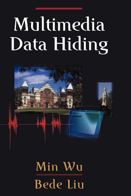 Multimedia Data Hiding - Wu, Min, and Liu, Bede