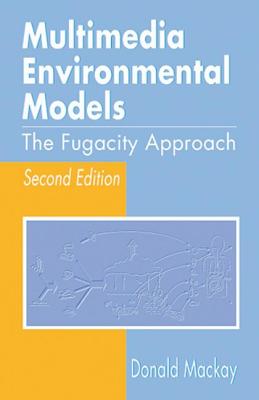 Multimedia Environmental Models: The Fugacity Approach, Second Edition - MacKay, Donald