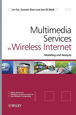 Multimedia Services in Wireless Internet: Modeling and Analysis - Cai, Lin, and Shen, Xuemin, and Mark, Jon W