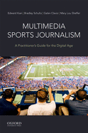 Multimedia Sports Journalism: A Practitioner's Guide for the Digital Age