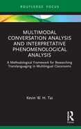 Multimodal Conversation Analysis and Interpretative Phenomenological Analysis: A Methodological Framework for Researching Translanguaging in Multilingual Classrooms