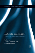 Multimodal Epistemologies: Towards an Integrated Framework