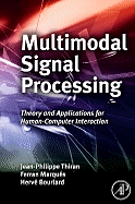 Multimodal Signal Processing: Theory and Applications for Human-Computer Interaction