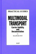 Multimodal Transport: Carrier Liability & Documentation - De Witt, Ralph, and Wit, Ralph De