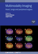 Multimodality Imaging, Volume 2: Heart, lungs and peripheral organs
