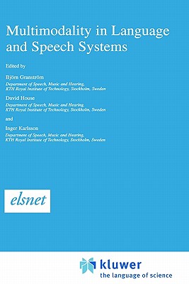 Multimodality in Language and Speech Systems - Granstrm, Bjrn (Editor), and House, D (Editor), and Karlsson, I (Editor)