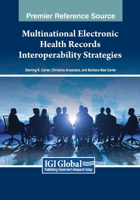 Multinational Electronic Health Records Interoperability Strategies - Carter, Sterling K, and Anastasia, Christina, and Carter, Barbara Mae