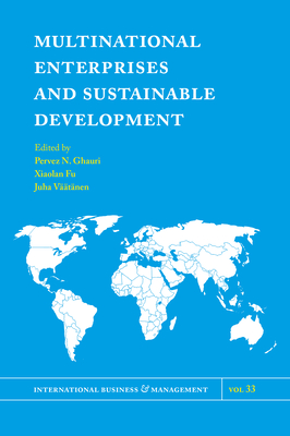 Multinational Enterprises and Sustainable Development - Ghauri, Pervez N. (Editor), and Fu, Xiaolan (Editor), and Vtnen, Juha (Editor)