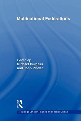 Multinational Federations - Burgess, Michael (Editor), and Pinder, John (Editor)
