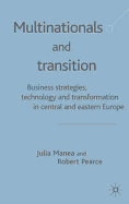 Multinationals and Transition: Business Strategies, Technology and Transformation in Central and Eastern Europe