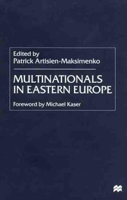 Multinationals in Eastern Europe - Artisien-Maksimenko, Patrick (Editor)