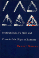 Multinationals, the State and Control of the Nigerian Economy - Biersteker, Thomas J