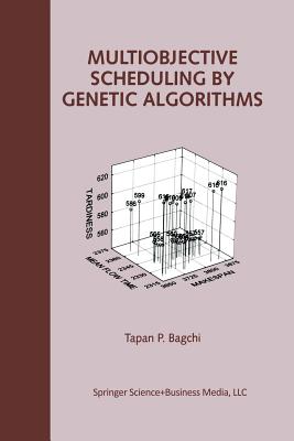 Multiobjective Scheduling by Genetic Algorithms - Bagchi, Tapan P