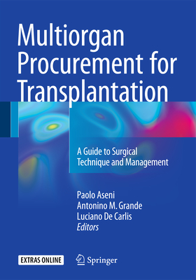 Multiorgan Procurement for Transplantation - Aseni, Paolo (Editor), and Grande, Antonino (Editor), and De Carlis, Luciano (Editor)