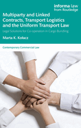 Multiparty and Linked Contracts, Transport Logistics and the Uniform Transport Law: Legal Solutions for Co-Operation in Cargo Bundling