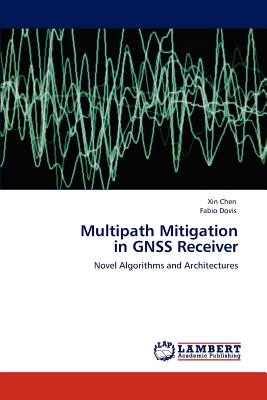 Multipath Mitigation in GNSS Receiver - Chen, Xin, and Dovis, Fabio