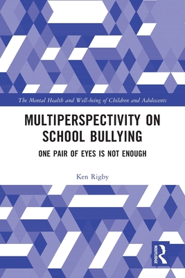 Multiperspectivity on School Bullying: One Pair of Eyes is Not Enough - Rigby, Ken