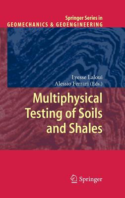 Multiphysical Testing of Soils and Shales - Laloui, Lyesse (Editor), and Ferrari, Alessio (Editor)