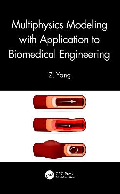 Multiphysics Modeling with Application to Biomedical Engineering - Yang, Z