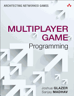 Multiplayer Game Programming: Architecting Networked Games