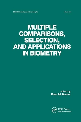 Multiple Comparisons, Selection and Applications in Biometry - Hoppe, Fred. M.