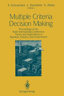 Multiple Criteria Decision Making: Proceedings of the Ninth International Conference: Theory and Applications in Business, Industry, and Government - Goicoechea, Ambrose (Editor), and Duckstein, L (Editor), and Zionts, Stanley (Editor)