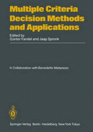 Multiple Criteria Decision Methods and Applications: Selected Readings of the First International Summer School Acireale, Sicily, September 1983 - Fandel, Gunter (Editor), and Spronk, Jaap (Editor), and Matarazzo, Benedetto (Editor)