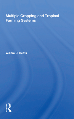 Multiple Cropping and Tropical Farming Systems - Beets, Willem C