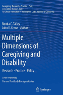 Multiple Dimensions of Caregiving and Disability: Research, Practice, Policy - Talley, Ronda C (Editor), and Crews, John E (Editor)