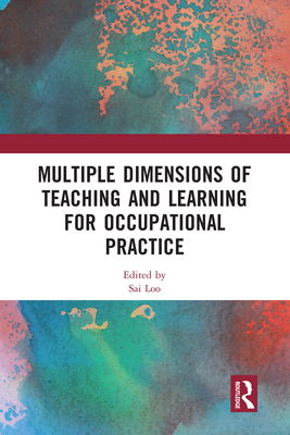 Multiple Dimensions of Teaching and Learning for Occupational Practice - Loo, Sai (Editor)