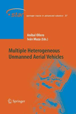 Multiple Heterogeneous Unmanned Aerial Vehicles - Ollero, Anbal (Editor), and Maza, Ivn (Editor)