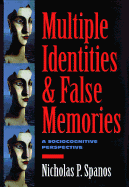 Multiple Identities & False Memories: A Sociocognitive Perspective - Spanos, Nicholas P