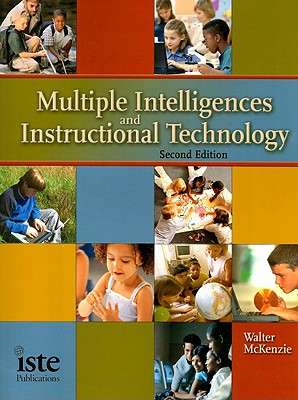 Multiple Intelligences and Instructional Technology - McKenzie, Walter