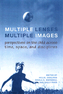 Multiple Lenses, Multiple Images: Perspectives on the Child Across Time, Space, and Disciplines