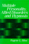 Multiple Personality, Allied Disorders and Hypnosis