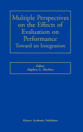 Multiple Perspectives on the Effects of Evaluation on Performance: Toward an Integration
