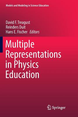 Multiple Representations in Physics Education - Treagust, David F. (Editor), and Duit, Reinders (Editor), and Fischer, Hans E. (Editor)