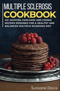 Multiple Sclerosis Cookbook: 40+ Muffins, Pancakes and Cookie recipes for a healthy and balanced Multiple Sclerosis diet