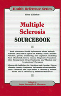 Multiple Sclerosis Sourcebook: A Basic Consumer Health Information about Multiple Sclerosis (MS) and Its Effects on Mobility, Vision, Bladder Function, Speech, Swallowing, and Cognition, Including Facts about Risk Factors, Causes, Diagnostic Procedures...