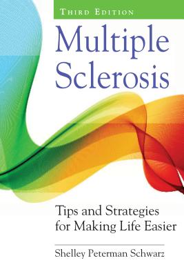 Multiple Sclerosis: Tips and Strategies for Making Life Easier - Peterman Schwarz, Shelley