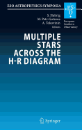 Multiple Stars Across the H-R Diagram: Proceedings of the ESO Workshop Held in Garching, Germany, 12-15 July 2005
