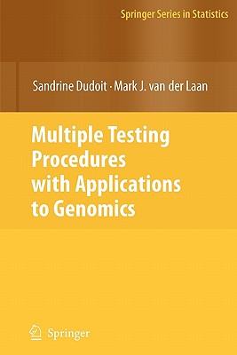Multiple Testing Procedures with Applications to Genomics - Dudoit, Sandrine, and Van Der Laan, Mark J