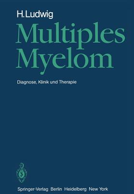 Multiples Myelom: Diagnose, Klinik Und Therapie - Ludwig, H