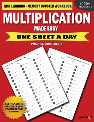 Multiplication Made Easy: Fast Learning Memory Booster Workbook One Sheet A Day Practice Worksheets - Learning, Mathyz
