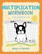 Multiplication Workbook for Digits 0 - 12: Practice 100 Days of Math Drills with Ronny the Frenchie